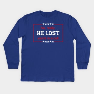 No really he lost you're in a cult Kids Long Sleeve T-Shirt